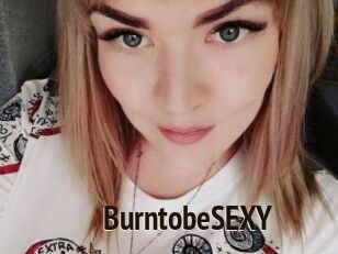 BurntobeSEXY