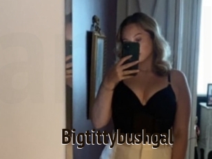 Bigtittybushgal