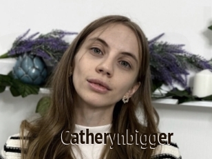 Catherynbigger