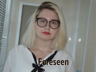 Foreseen