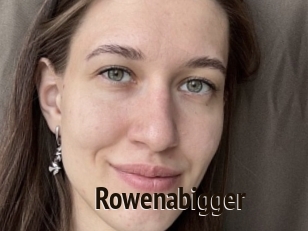 Rowenabigger