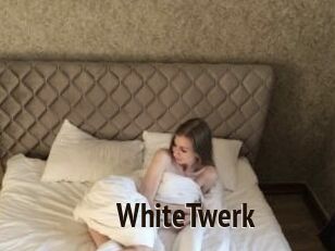 WhiteTwerk