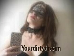 Yourdirtydream